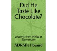 Did He Taste Like Chocolate?: Lessons from Whittier Elementary
