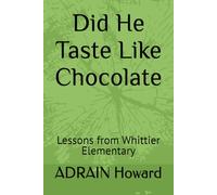 Did He Taste Like Chocolate: Lessons from Whittier Elementary