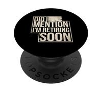 Did I Mention I'm Retiring Soon Dipendente Senior |- PopSockets PopGrip Adesivo