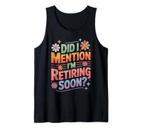 Did I Mention I'm Retiring Soon Funny Colorful Quote Canotta