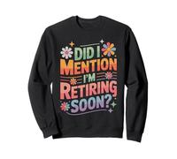 Did I Mention I'm Retiring Soon Funny Colorful Quote Felpa
