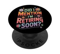 Did I Mention I'm Retiring Soon Funny Colorful Quote PopSockets PopGrip Adesivo