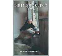 Did I missed out on love: A journey filled with disappointment, self sabotage, healing and love