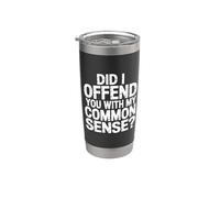 Did I Offend You With My Common Sense Attitude Jokes - Bicchiere termico in acciaio inox doppia parete