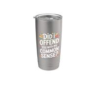 Did I Offend You With My Common Sense Attitude Jokes |- Bicchiere termico in acciaio inox doppia parete