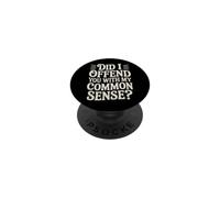 Did I Offend You With My Common Sense Attitude Jokes - PopSockets PopGrip Adesivo