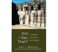 Did I Say That?: A Theologian Confronts the Hard Questions