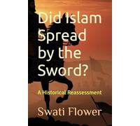 Did Islam Spread by the Sword?: A Historical Reassessment