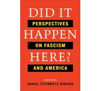 Did It Happen Here?: Perspectives on Fascism and America