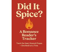 Did It Spice? - A Romance Reader’s Tracker: Track the Heat, Drama & Tropes of Every Romance Book You Read: A Fun & Flirty Book Review Journal for ... Ratings, Trope Checklists, & Favorite Moments