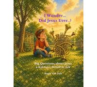 Did Jesus Ever…?: Big Questions about Jesus a Kid Isn’t Afraid to Ask
