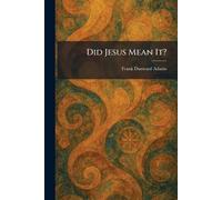 Did Jesus Mean It?