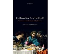Did Jesus Rise from the Dead?: Historical and Theological Reflections