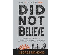Did Not Believe: Desafíos y desastres corriendo, pedaleando y nadando