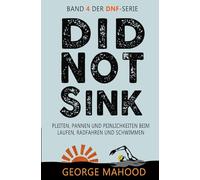 Did Not Sink: Pleiten, Pannen und Peinlichkeiten beim Laufen, Radfahren und Schwimmen
