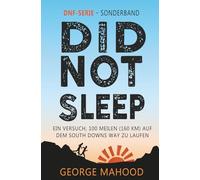 Did Not Sleep: Ein Versuch, 100 Meilen (160 km) auf dem South Downs Way zu laufen