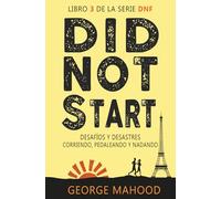 Did Not Start: Desafíos y desastres corriendo, pedaleando y nadando