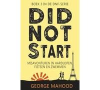 Did Not Start: Misavonturen in hardlopen, fietsen en zwemmen