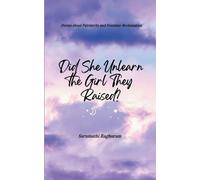 Did She Unlearn the Girl They Raised? Poems about Patriarchy and Feminine Reclamation
