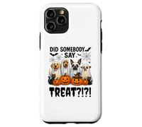 Did Somebody Say Treat Ghost Dogs Lovers Funny Halloween Custodia per iPhone 11 Pro