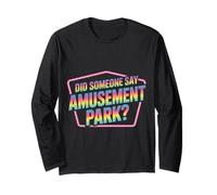 Did Someone Say Amusement Park Vacation Trip Thrill |- Maglia a Manica