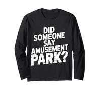Did Someone Say Amusement Park Vacation Trip Thrill - Maglia a Manica