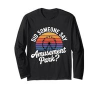 Did Someone Say Amusement Park Vacation Trip Thrill |- Maglia a Manica