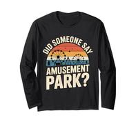 Did Someone Say Amusement Park Vacation Trip Thrill |- Maglia a Manica