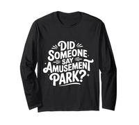 Did Someone Say Amusement Park Vacation Trip Thrill ||- Maglia a Manica