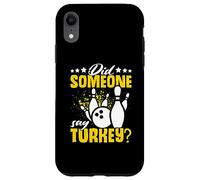 Did Someone Say Turkey? Funny Bowling Custodia per iPhone XR