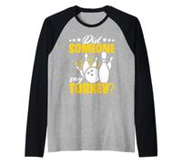 Did Someone Say Turkey? Funny Bowling Maglia con Maniche Raglan