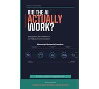 Did the AI Actually Work? An AI PM's Guide to Measurement, Causal Inference, and the Executive Conversation