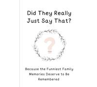 Did They Really Just Say That?: Journal recording funny things you want to remember