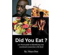 Did You Eat?: A 6-week Guide To Identify Your Emotional Connection with Food