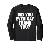 Did You Even Say Thank You Maglia a Manica