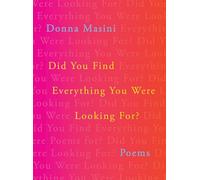 Did You Find Everything You Were Looking For?: Poems