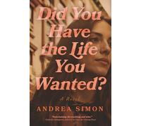 Did You Have the Life You Wanted?: A Novel