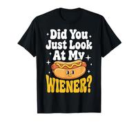 Did You Just Look At My Wiener? Maglietta