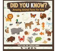 Did You Know? Amazing Animal Facts for Kids: FACTS FOR THE CURIOUS MIND!