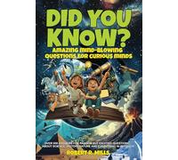 Did You Know?: Amazing Mind-Blowing Questions for Curious Minds: Over 500 Answers for Random But Exciting Questions About Science, History, Nature, and Everything In-Between (For Kids Ages 6-12)