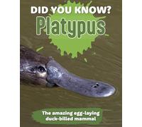 Did You Know? Platypus: The amazing egg-laying duck-billed mammal