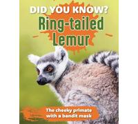 Did You Know? Ring-tailed Lemur: The cheeky primate with a bandit mask