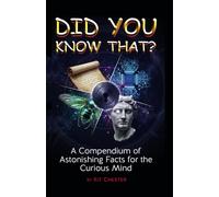 Did You Know That?: A Compendium of Real, Unusual Trivia, and Astonishing Facts from History, Science, and Pop Culture