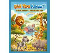 Did You Know? Wild Animals - Fun Facts for Kids Aged 6-12: 50 Amazing Animals with 7 Facts Each