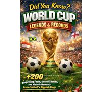 Did You Know? World Cup Legends and Records: +200 Surprising Facts, Untold Stories, and Historic Moments from Football’s Biggest Stage | Trivia, Stats, Quizzes & More: 10