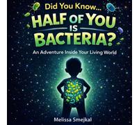Did You Know: You Are Half Bacteria?: A Fun Science Book About Your Amazing Gut.