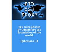 Did you Know? you were chosen by God before the foundation of the world? Ephesians 1:4: Inspirational Notebook Journal