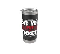 Did You Put In A Ticket? Hai un biglietto? Bicchiere termico in acciaio inox doppia parete