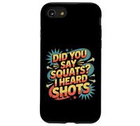 Did You Say Squats I Heard Shots Gym Joke Fitness - Custodia per iPhone SE (2020) / 7/8