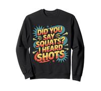Did You Say Squats I Heard Shots Gym Joke Fitness - Felpa